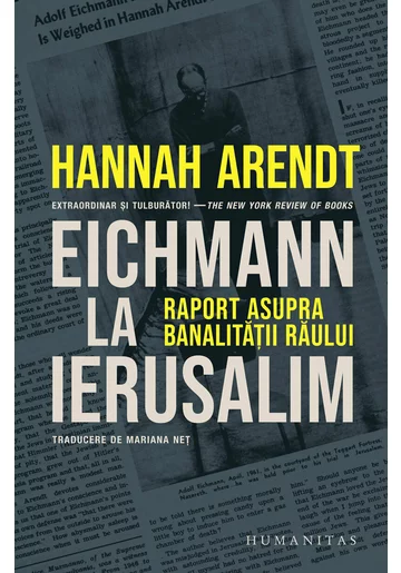 Eichmann la Ierusalim. Raport asupra banalitatii raului